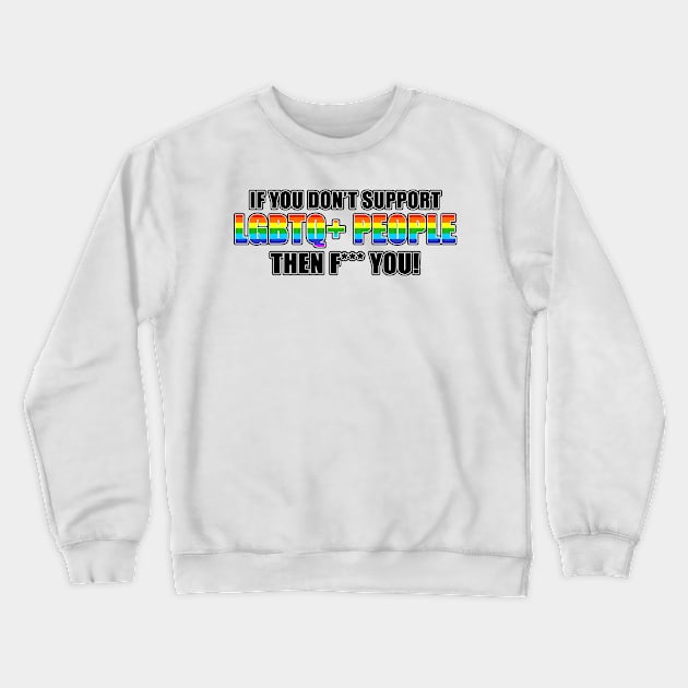 Support your LGBT Friends Crewneck Sweatshirt by Mia Valley